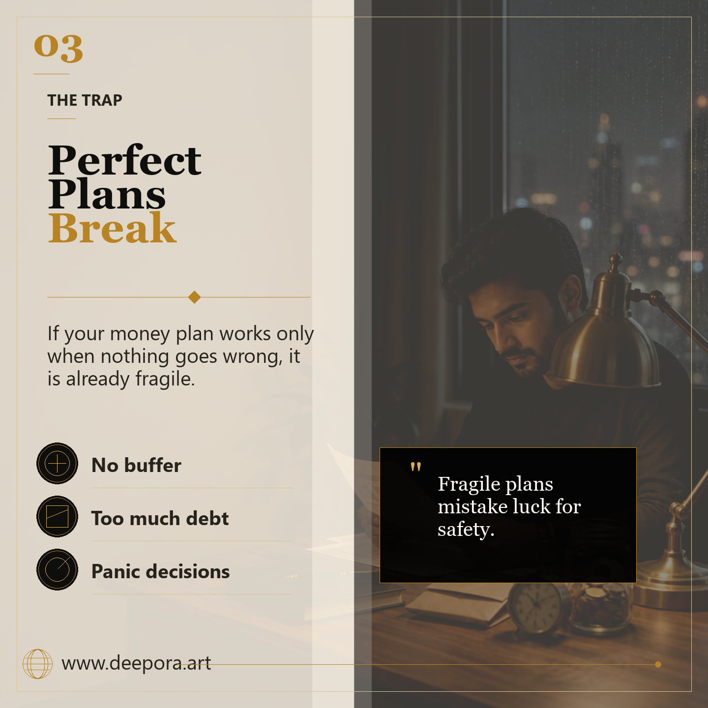 Perfect plans break when there is no buffer too much debt and panic decisions